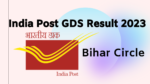 Read more about the article GDS result 2023 Bihar Circle Announced |  GDS Online Engagement – Schedule – I (January) 2023 | Bihar Circle – List I