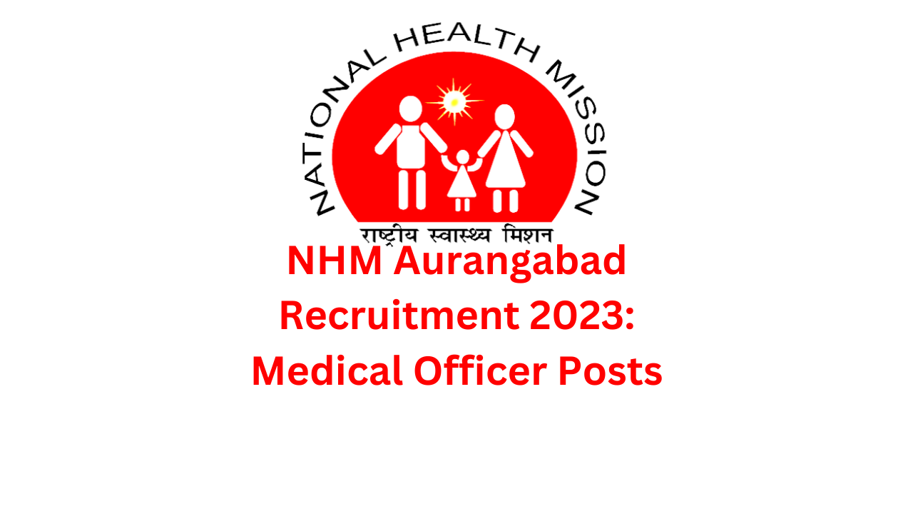 NHM Aurangabad Recruitment 2023: Medical Officer Posts
