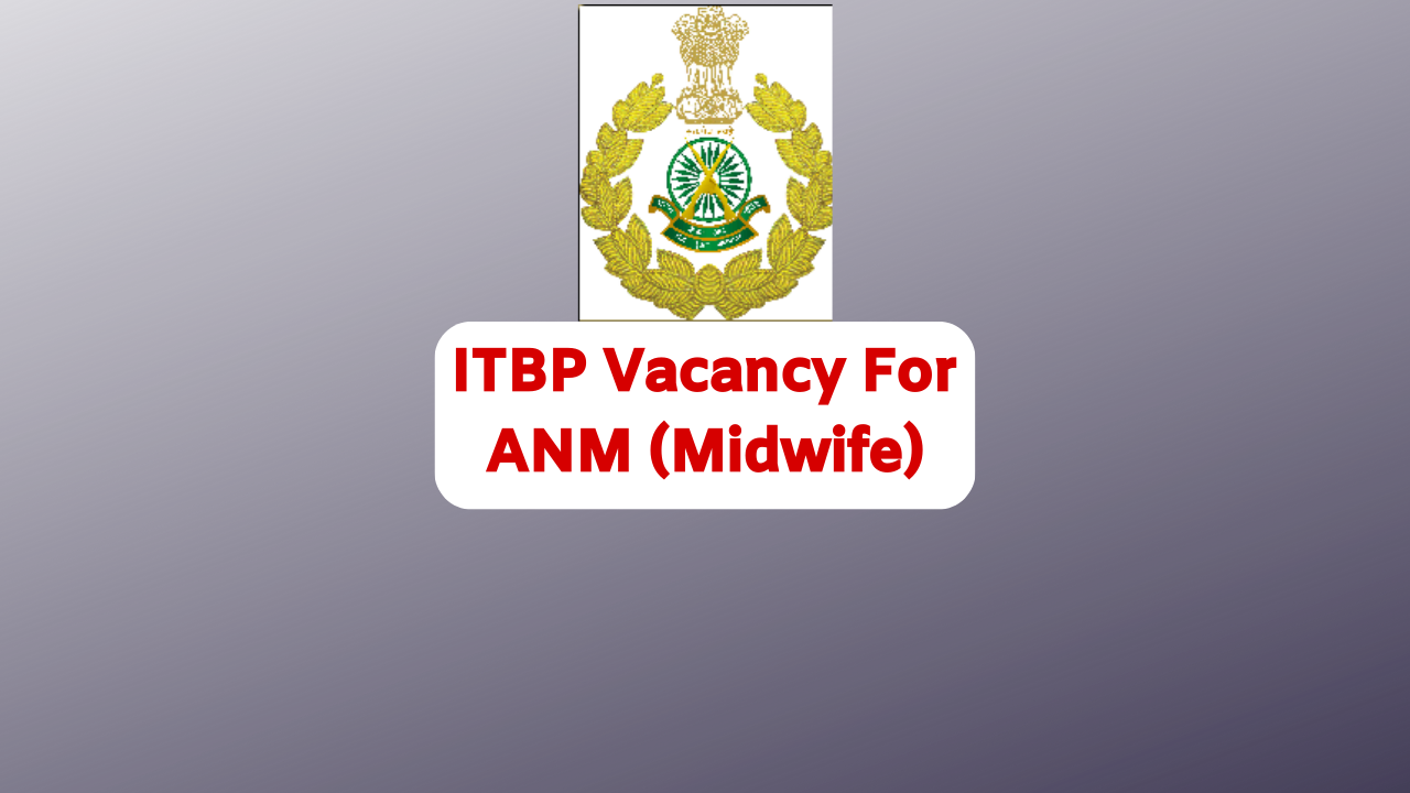 ITBP Recruitment 2023: Head Constable (Midwife)- 81 vacancies
