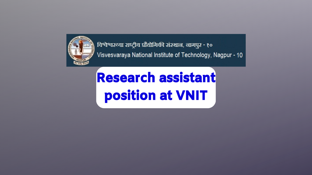 Research assistant position at Visvesvaraya National Institute of Technology Nagpur