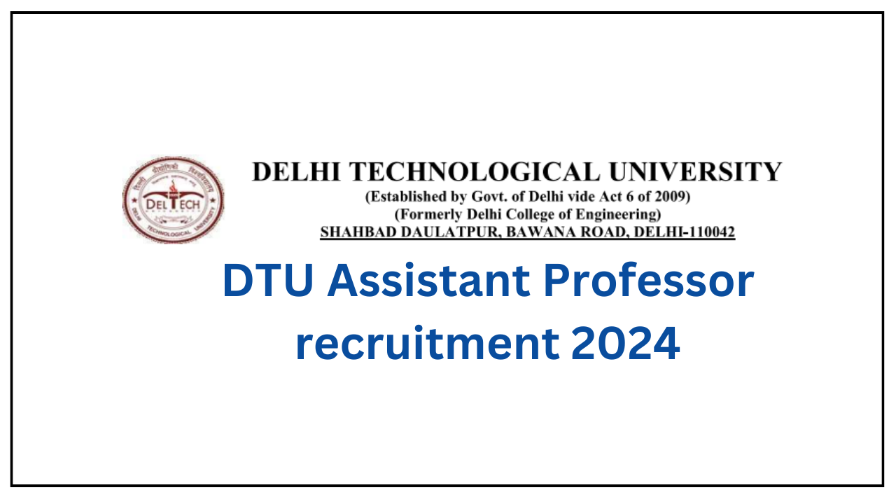 You are currently viewing DTU Assistant Professor recruitment 2024